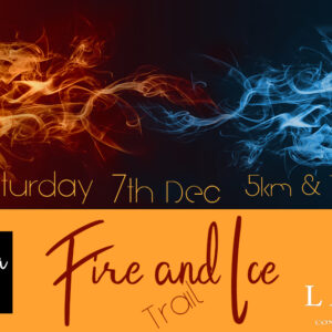 Fire & Ice Trail - Saturday 7th December 2024